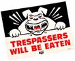 Trespassers Will Be Eaten!